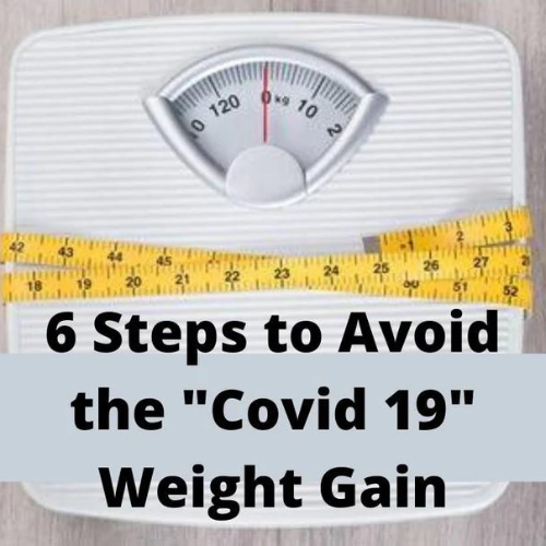 6 Steps to Avoid the "Covid 19" Weight Gain