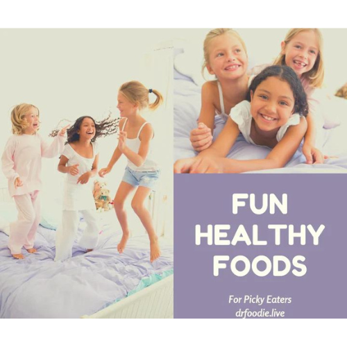 Fun Healthy Foods for Picky Eaters