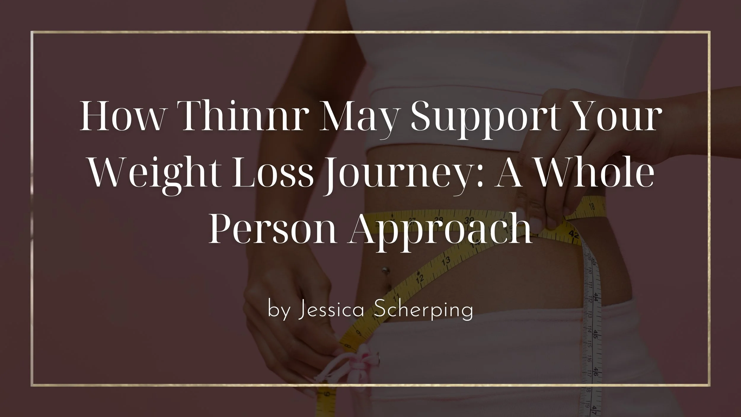 How Thinnr May Support Your Weight Loss Journey: A Whole Person Approach