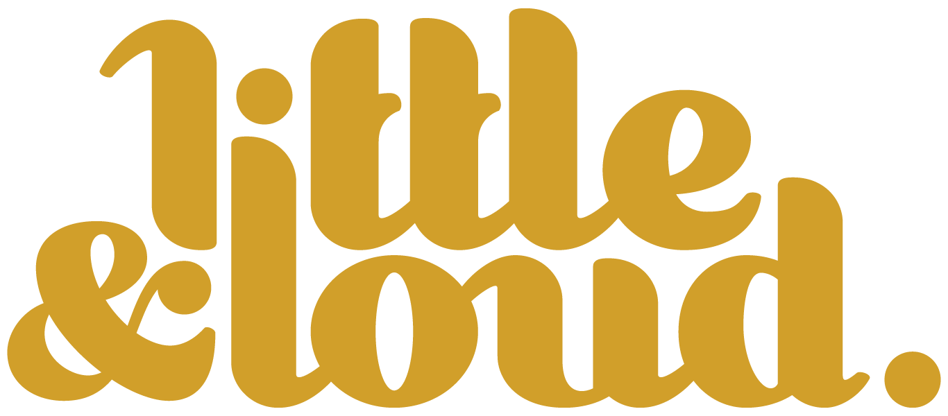 Little &amp; Loud