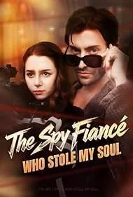 The Spy Fiance Who Stole My Soul