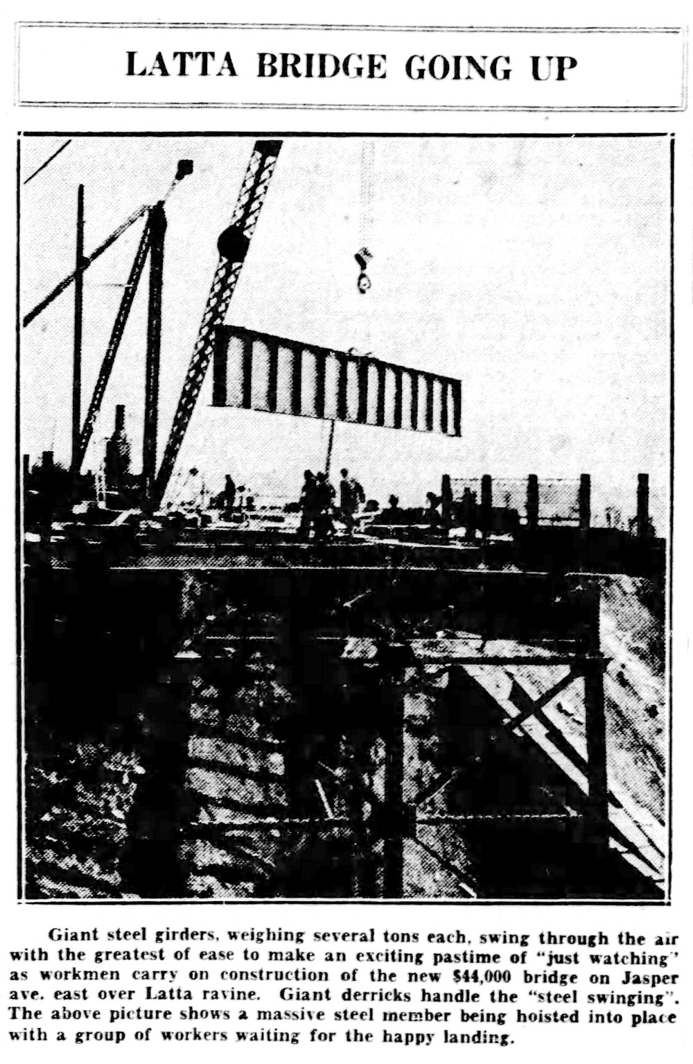  Crews errect the Bridge’s deck in this May 1936 photograph.   Edmonton Journal, May 5th, 1936.  
