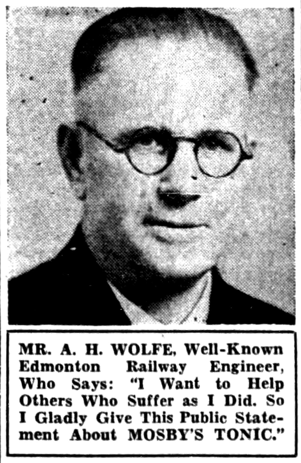  Albert H. Wolfe, featured in an advertisement for Mosby’s Tonic.   Edmonton Journal, November 29th, 1939.  