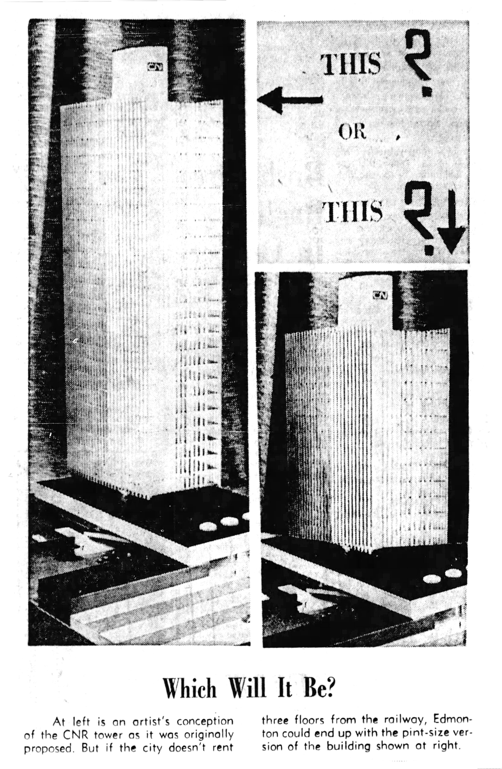  “Which will it be?”  The C.N. Tower as it might have turned out if the City of Edmonton failed to lease three floors.   Edmonton Journal, May 9th, 1964.   