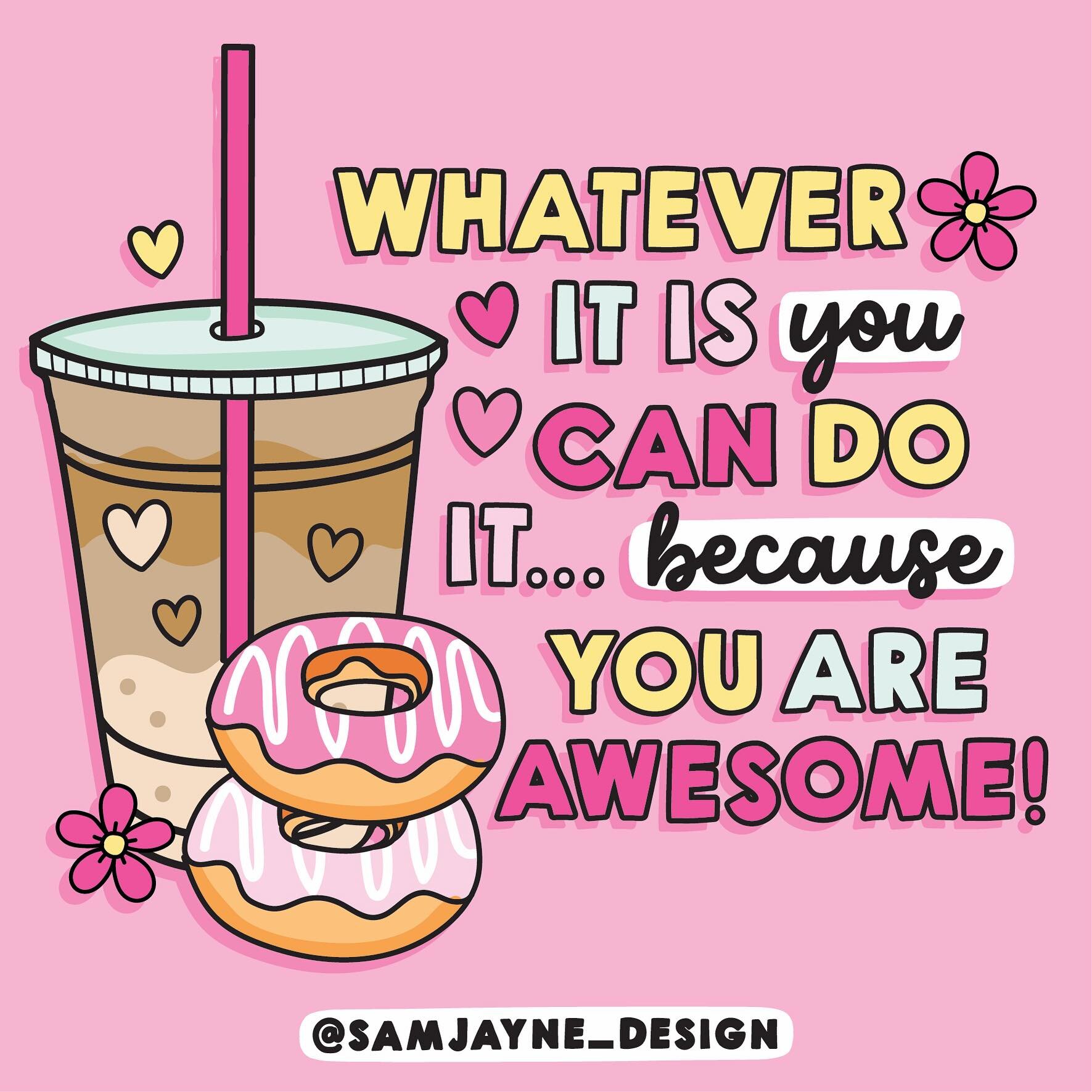 Now all I want is an iced coffee and donuts 🤣🍩 that aside it&rsquo;s so important to believe in yourself! You can do it I know you can! 😄💖
.
.
.
.
.
.
#positivequote #designer #designersofinstgram #commercialdesign #printandpattern #doodle #surfa
