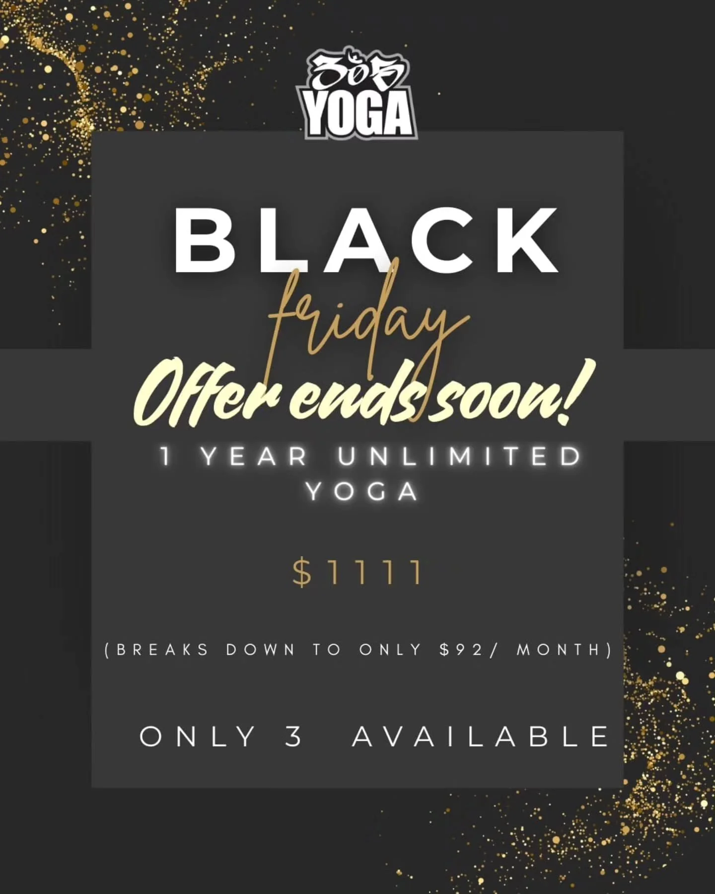 Last chance! ⏰ Black Friday deals end this weekend. Don't miss out on HUGE savings! 

#BlackFriday 
#SaleEndsSoon 
#LimitedTimeOffer
#yogastudio
#yogafam
#yogaclasses
#yogamoms
#northmiamibeach
#yogastrength
#yogastretch
#yogatraining