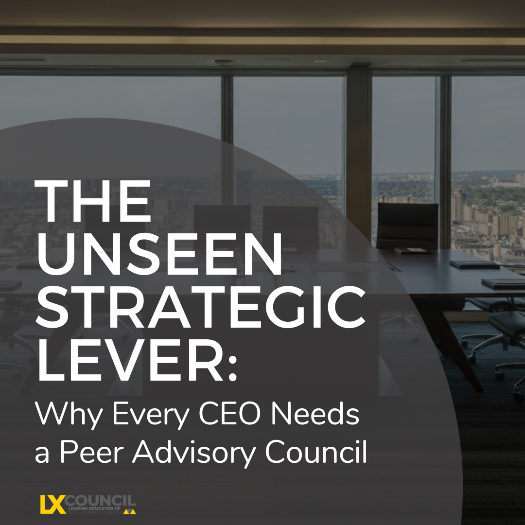 The Unseen Strategic Lever: Why Every CEO Needs a Peer Advisory Council