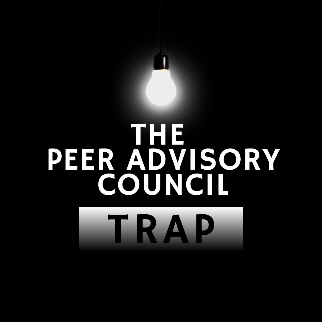The Peer Advisory Council Trap