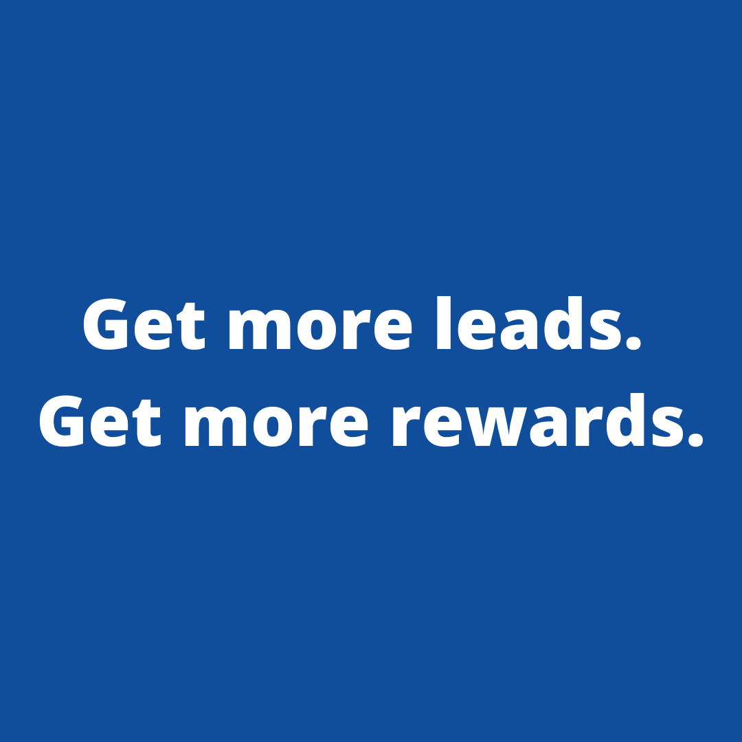 Blue background with white text saying, "Get more leads. Get more rewards."