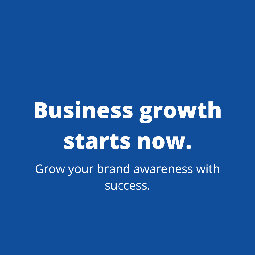 Blue background with white text that reads, "Business growth starts now. Grow your brand awareness with success."