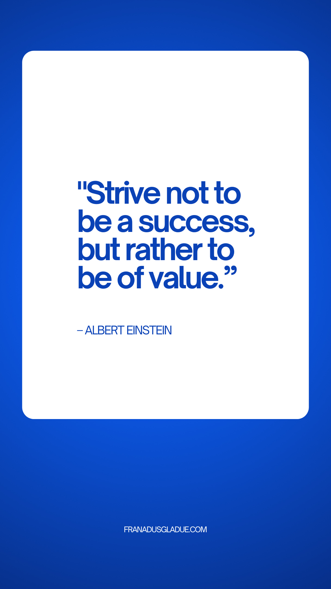 Quote by Albert Einstein: 'Strive not to be a success, but rather to be of value.' The quote is on a blue background with white text and a website at the bottom.