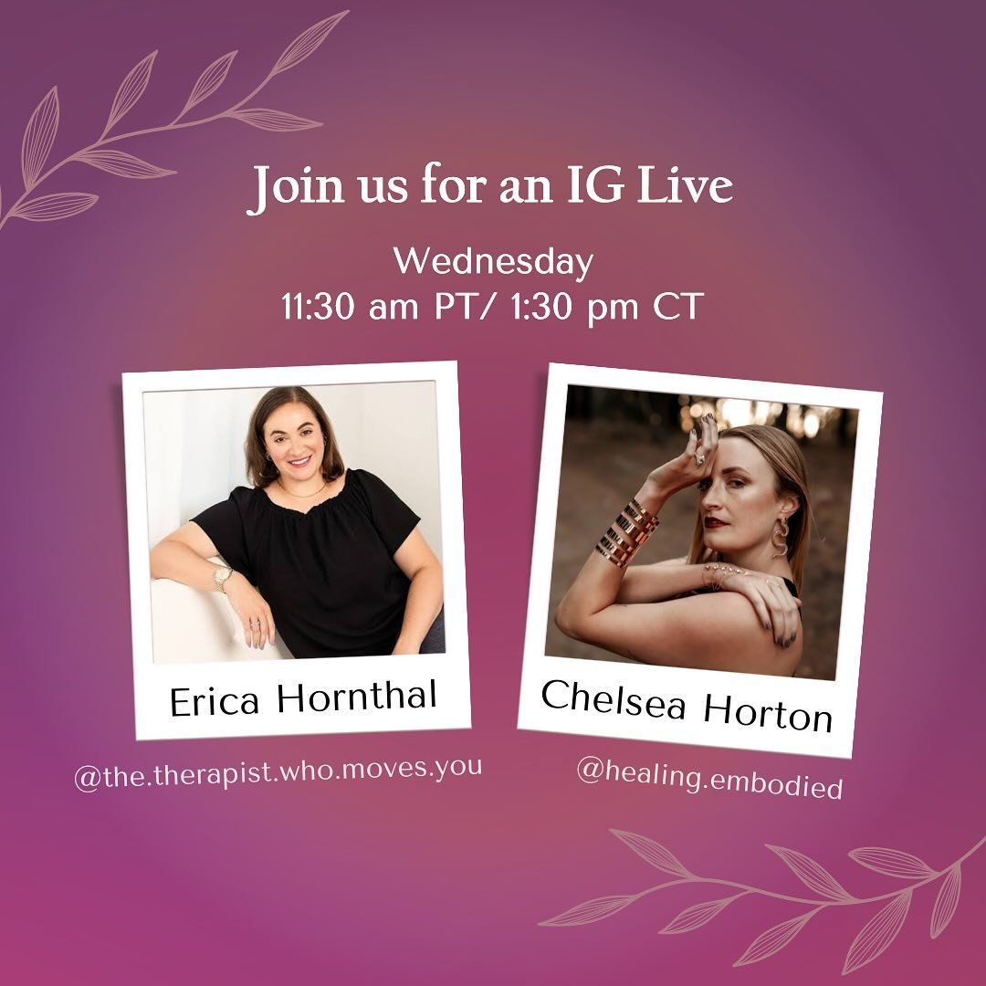 Join us for an IG Live with Erica Hornthal @the.therapist.who.moves.you THIS Wednesday at 11:30am PT / 1:30pm CT

Chelsea and Erica will talk about the importance of movement and embodiment for mental health, and how these things support us in dealin