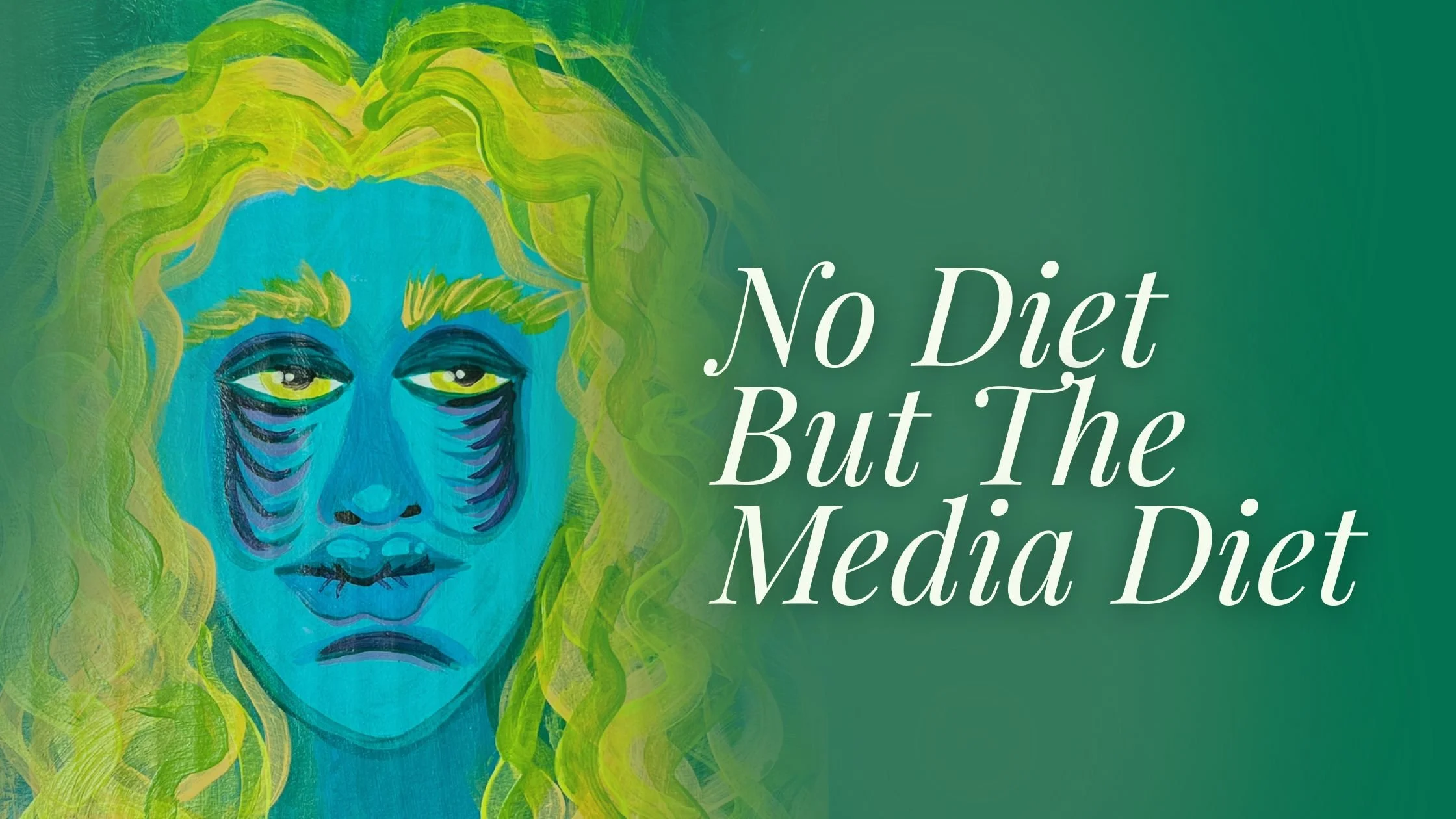 No Diet but the Media diet