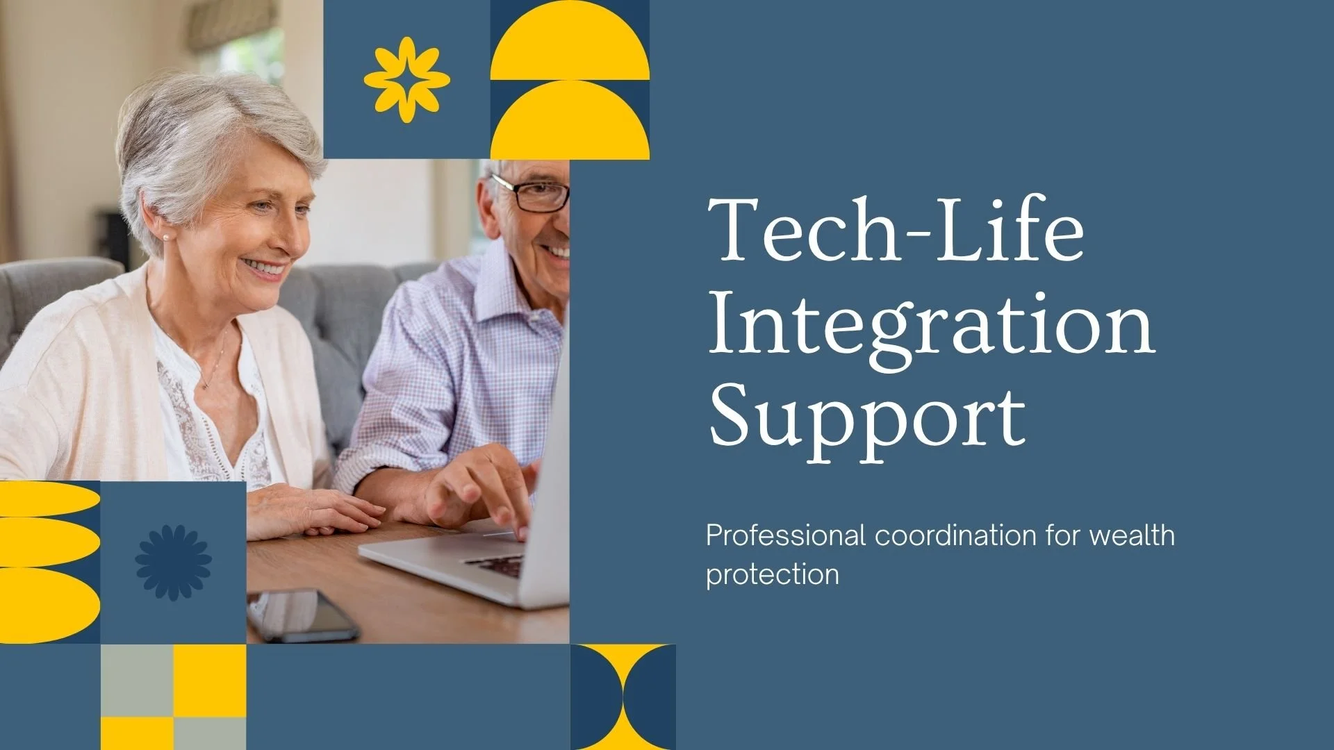 A smiling elderly woman and an elderly man looking at a laptop, with the text 'Tech-Life Integration Support' and 'Professional coordination for wealth protection' on a blue background.