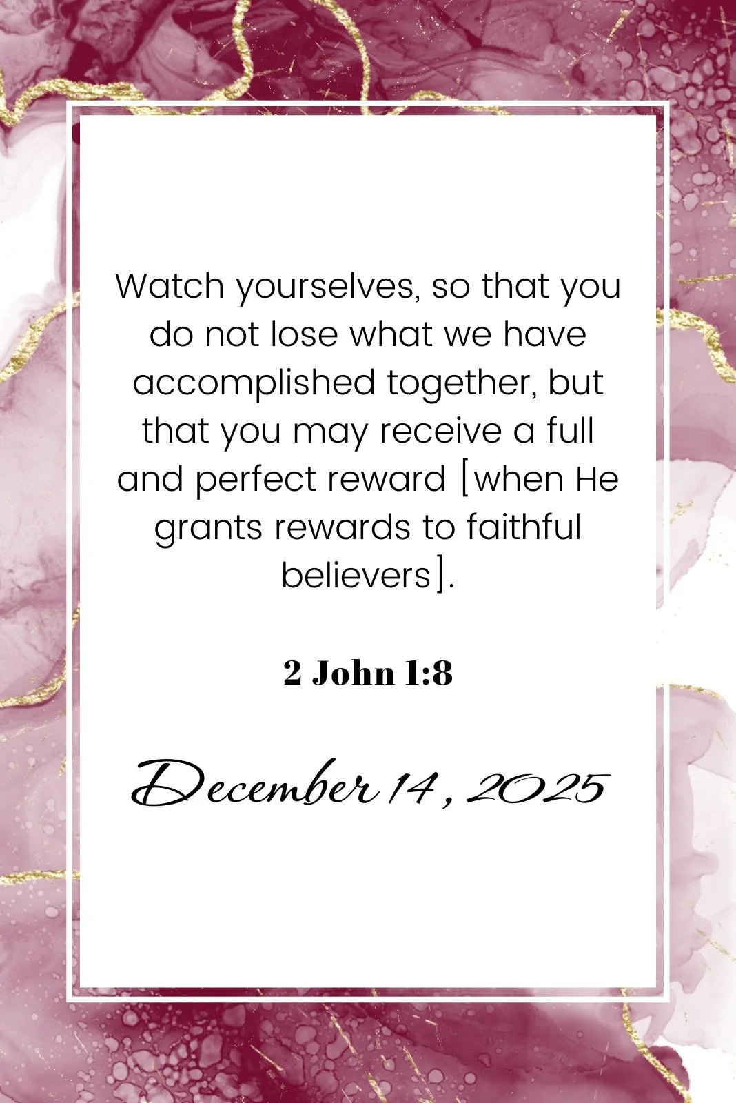 Scripture card with 2 John 1:8 and the date December 14, 2025, on a mauve and gold marbled background.