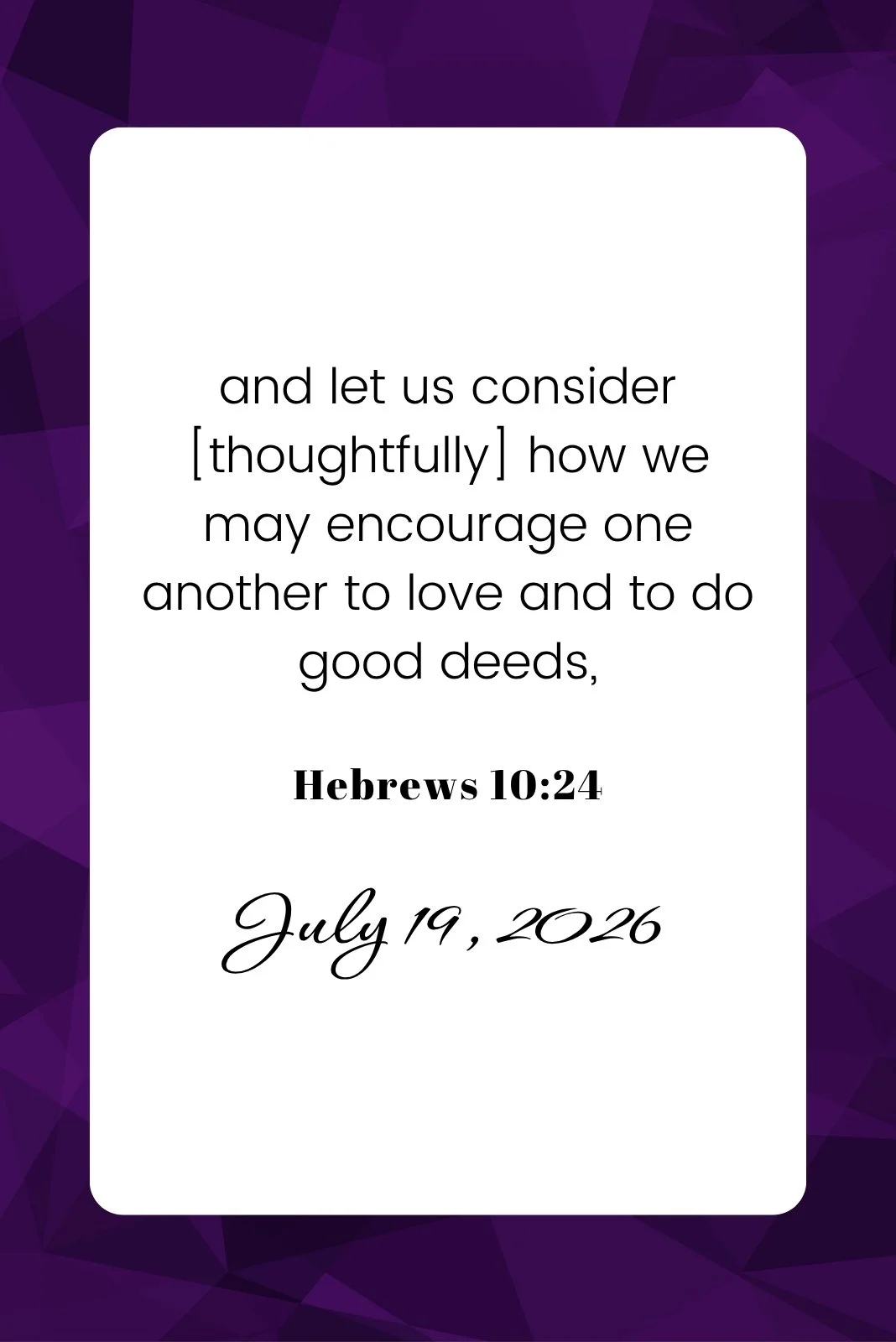 A white box with black text on a purple background, containing a scripture quote from Hebrews 10:24 and the date July 19, 2026.
