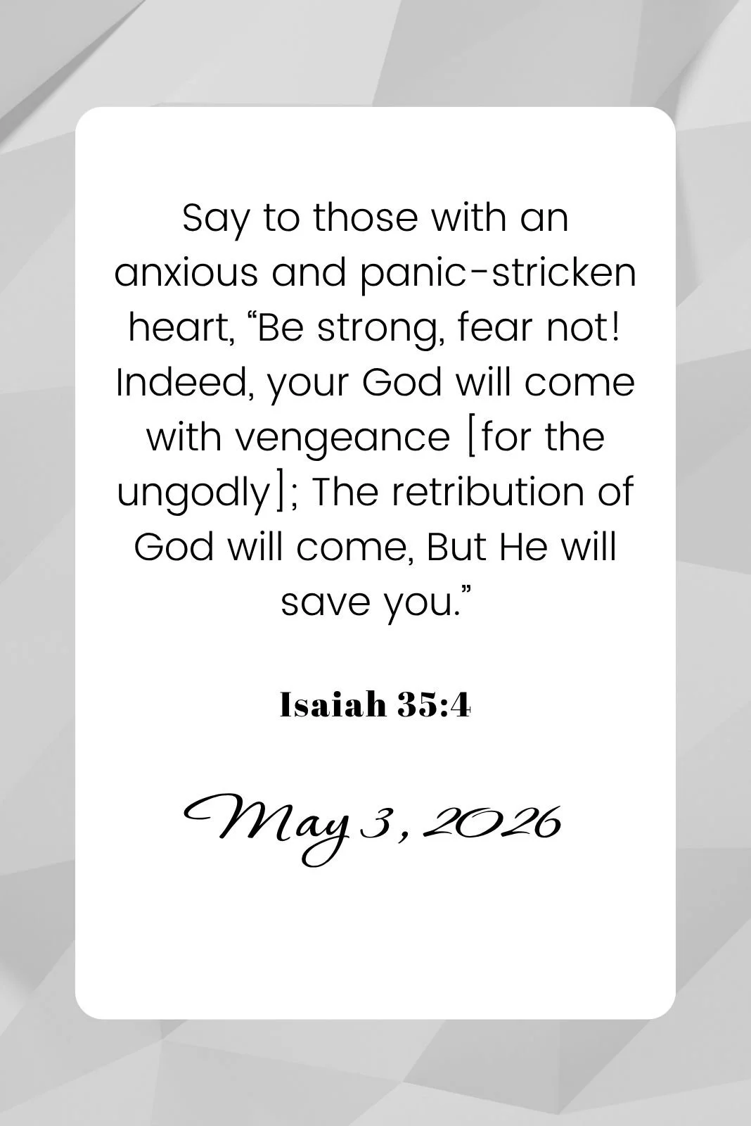 White card with Isaiah 35:4 scripture quote and date May 3, 2026, on a gray geometric background.