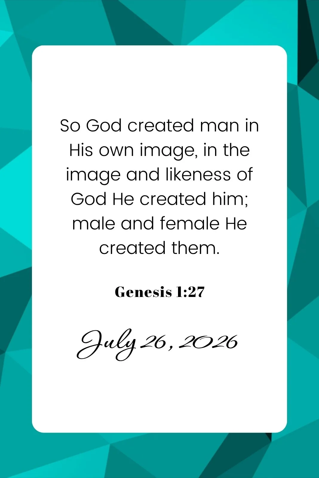 A scripture quote from Genesis 1:27 reads, "So God created man in His own image..." with the date "July 26, 2026" below it, set against a teal geometric background.