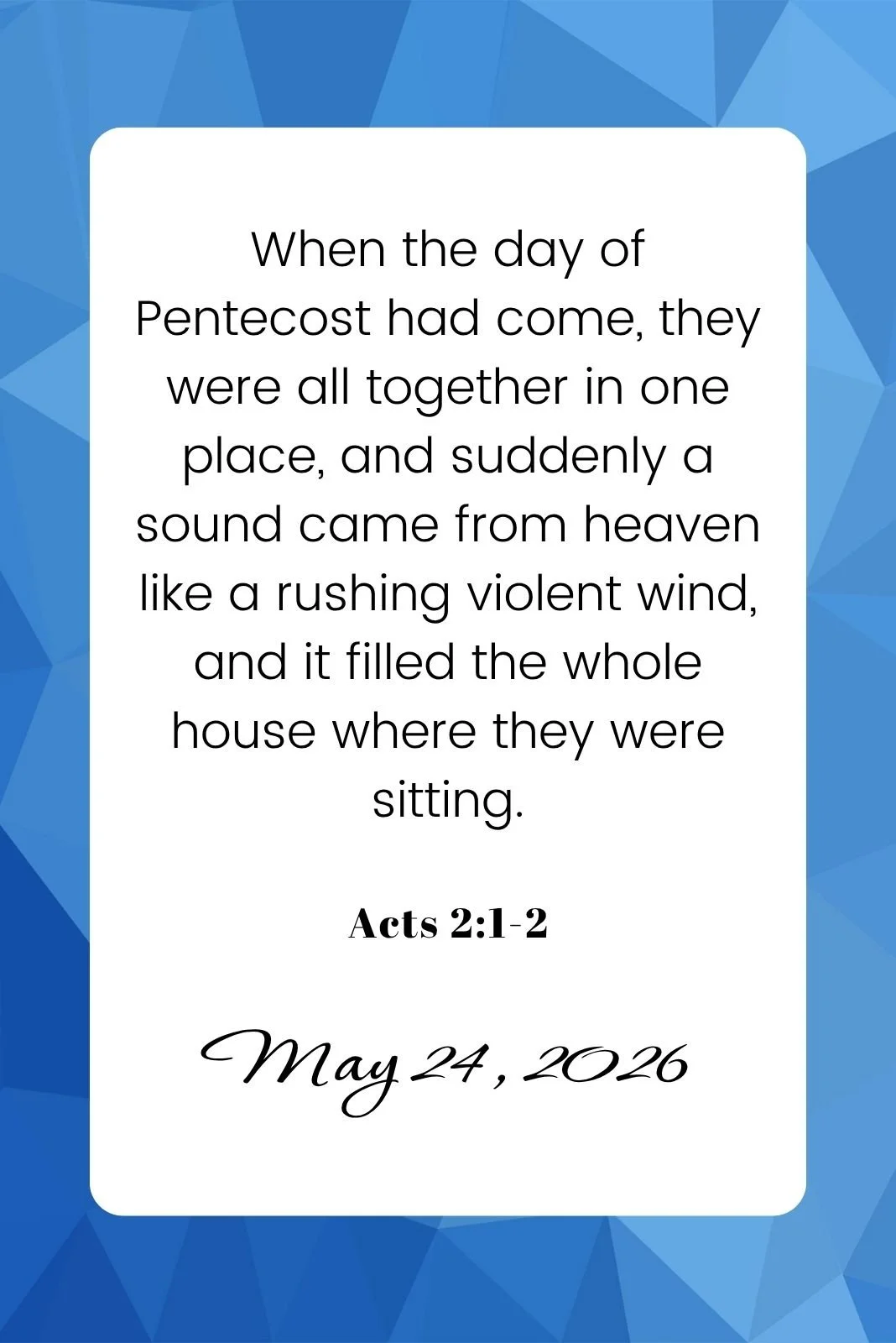 Card with scripture Acts 2:1-2 on a blue geometric background, dated May 24, 2026.