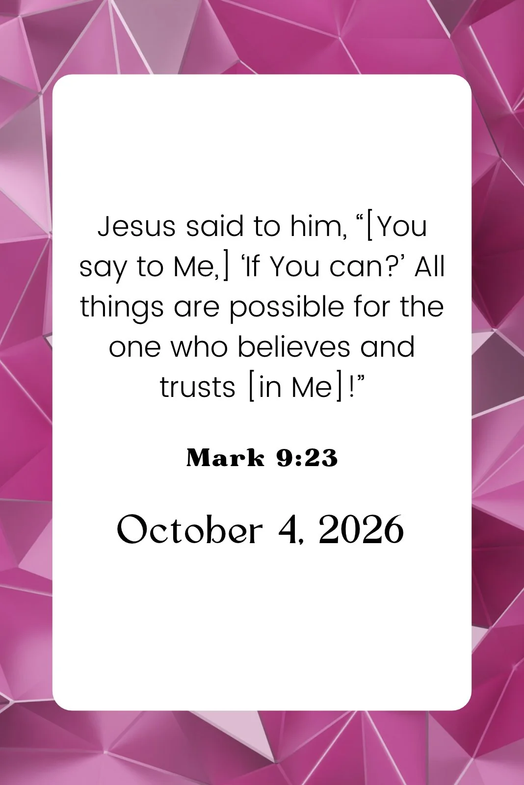Graphic featuring Mark 9:23, “All things are possible for the one who believes and trusts [in Me]!”, dated October 4, 2026.