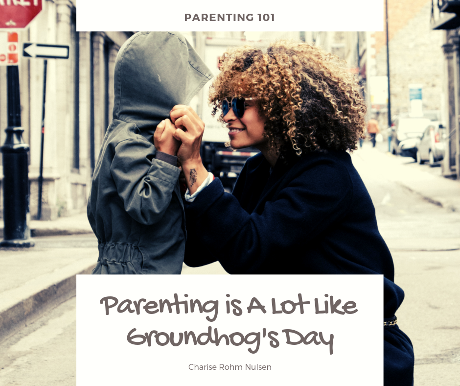 Parenting is A Lot Like Groundhog's Day