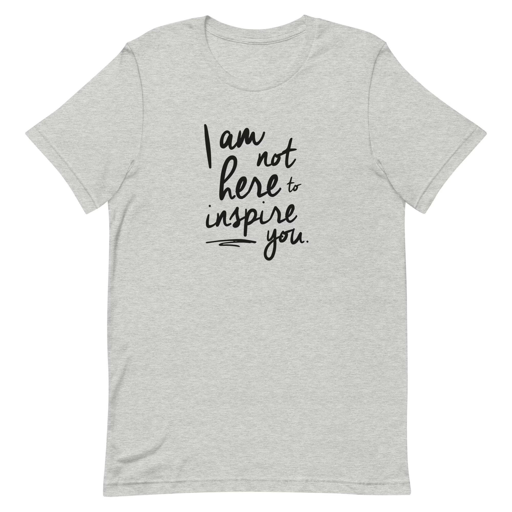 not here to inspire you short-sleeved unisex t-shirt