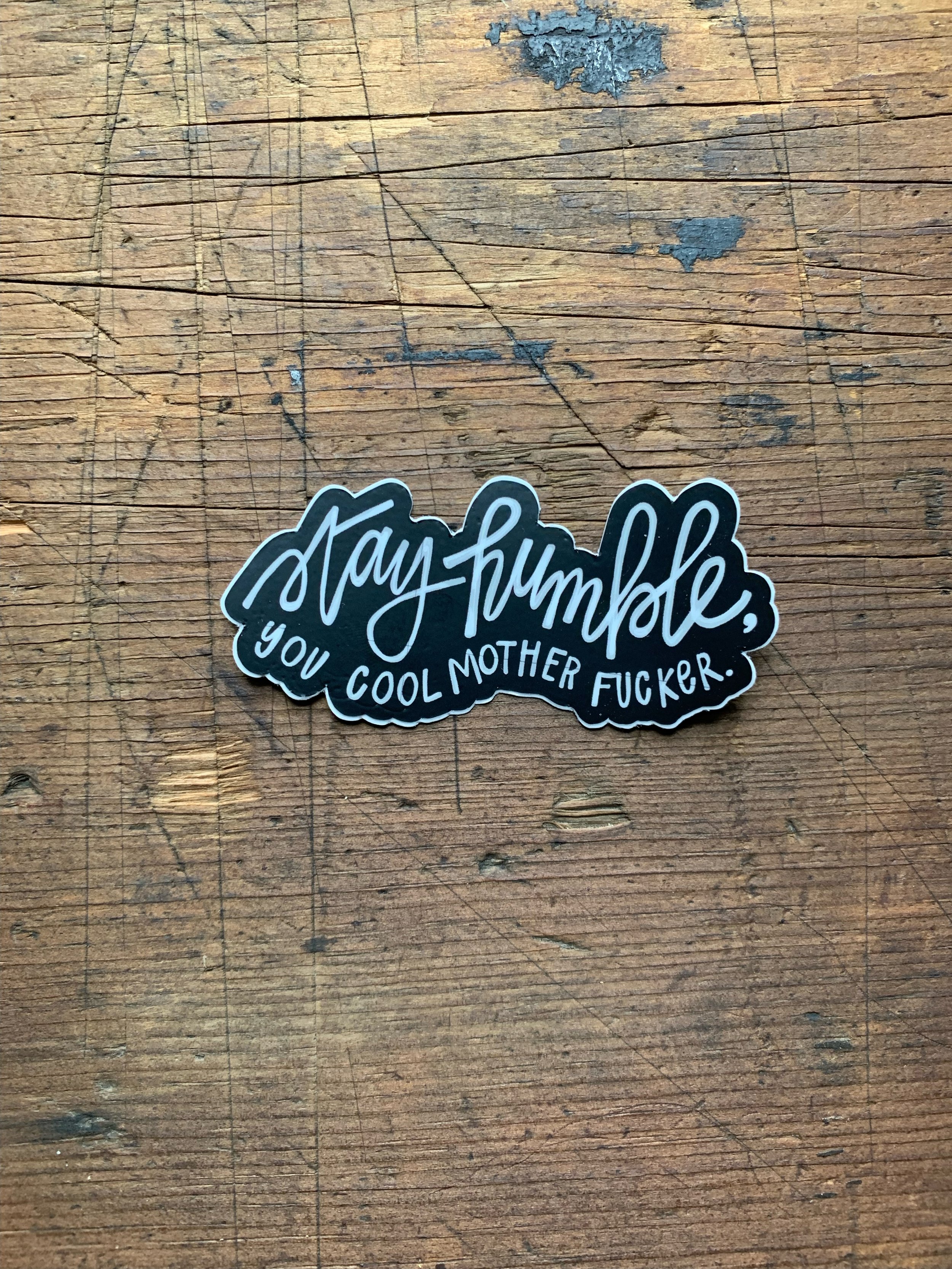 Stay Humble Sticker