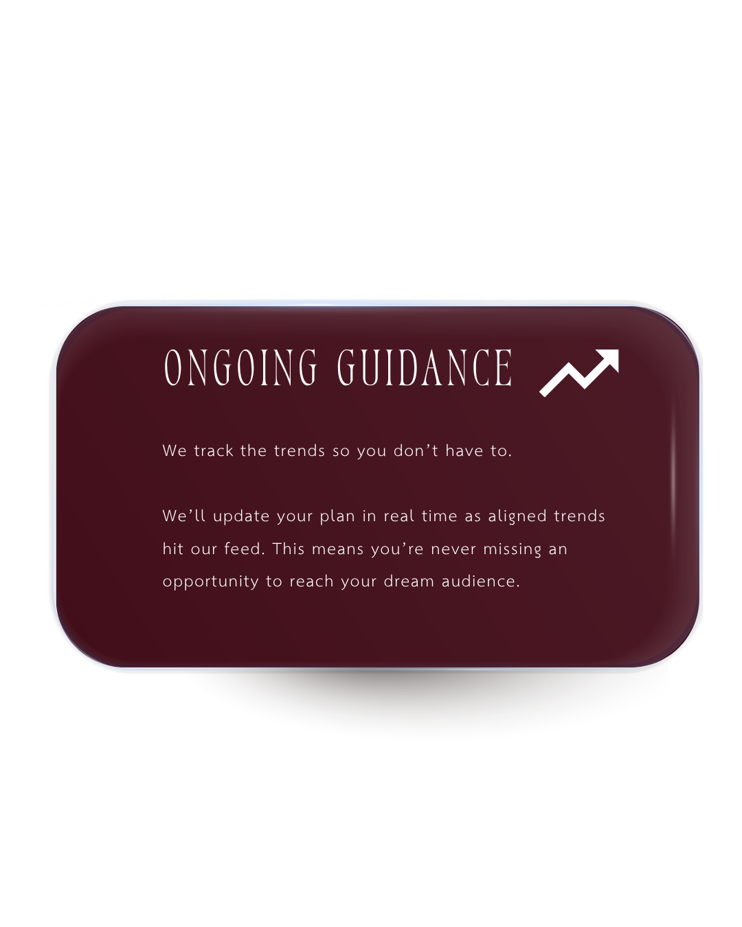 A digital graphic with a dark maroon background and rounded edges displaying 'ONGOING GUIDANCE' with an upward trending arrow. The text explains tracking trends and updating plans in real time to reach the target audience.