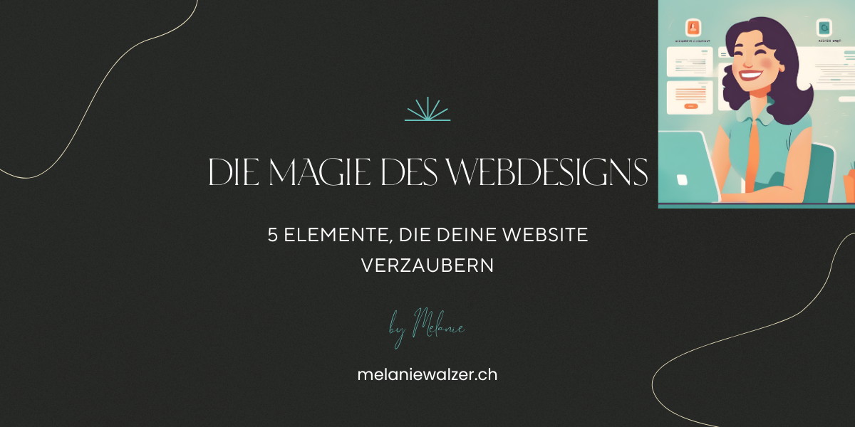 Gutes Webdesign: Die Magie des Webdesign – 5 Elemente die deine Website verzaubern
