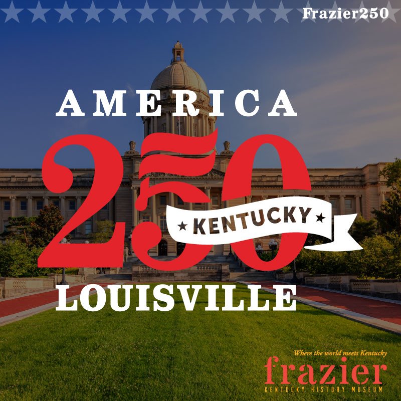 As the US celebrates its 250th year, our Frazier250 exhibits, events, and programs throughout 2026 are thoughtfully and creatively crafted so every Kentuckian will see themselves as part of that history.