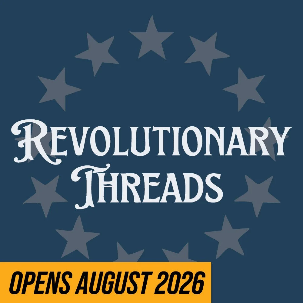 Opens August 16, 2026–January 3, 2027. 

Revolutionary Threads focuses on the wartime experience of Revolutionary War soldiers, both men and women, and what they wore. The exhibition was developed by the Transylvania Chapter of the Daughters of the A