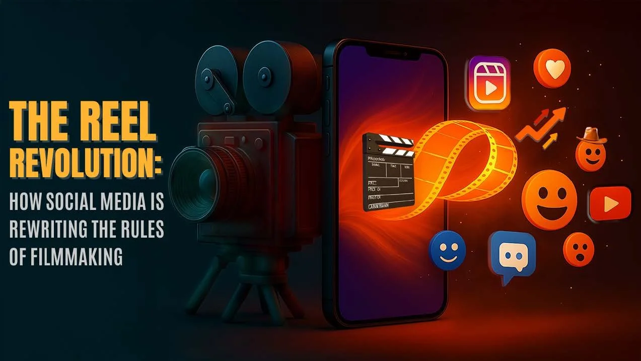 The Reel Revolution: How Social Media Is Rewriting the Rules of Filmmaking