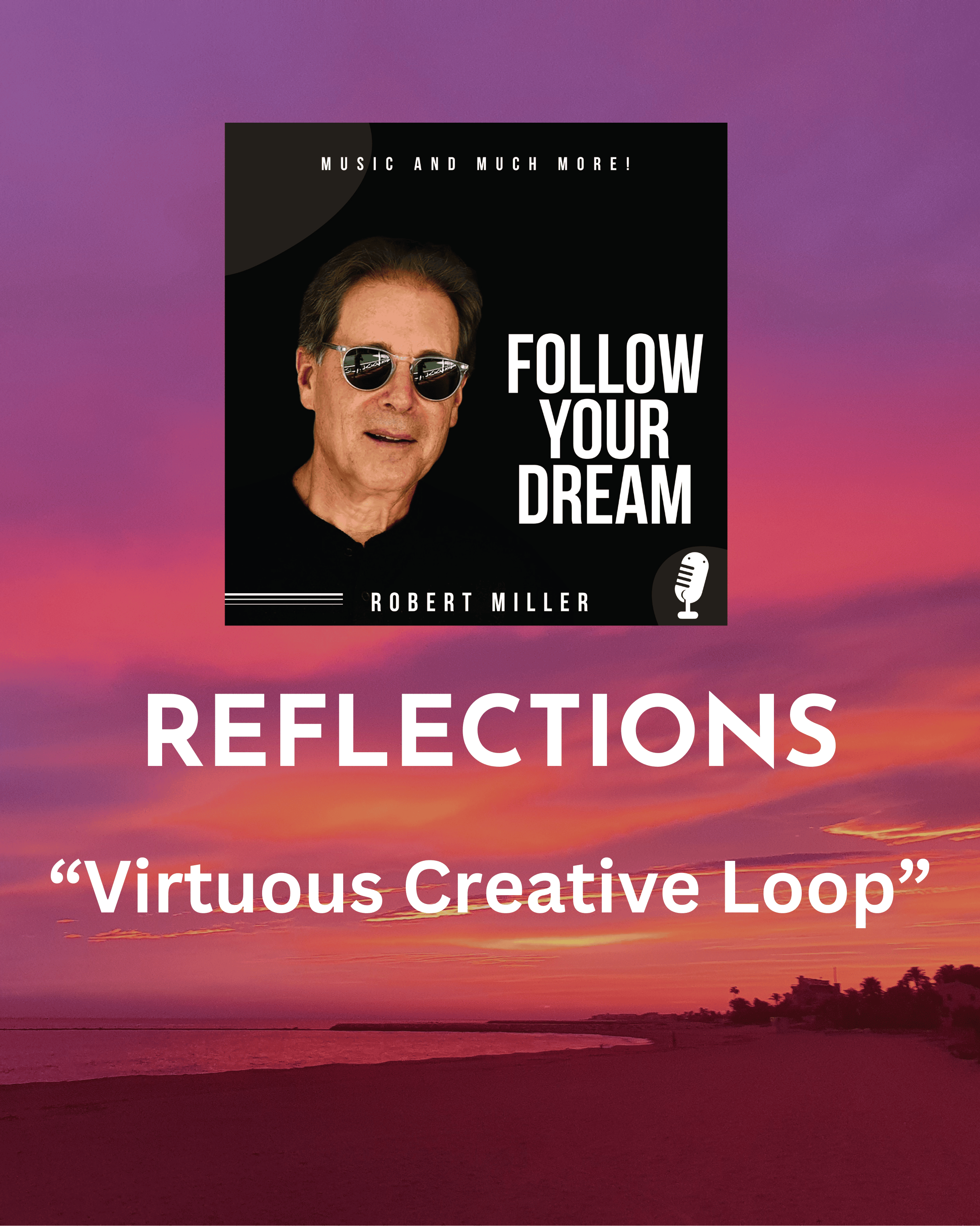 Reflections: “Virtuous Creative Loop”
