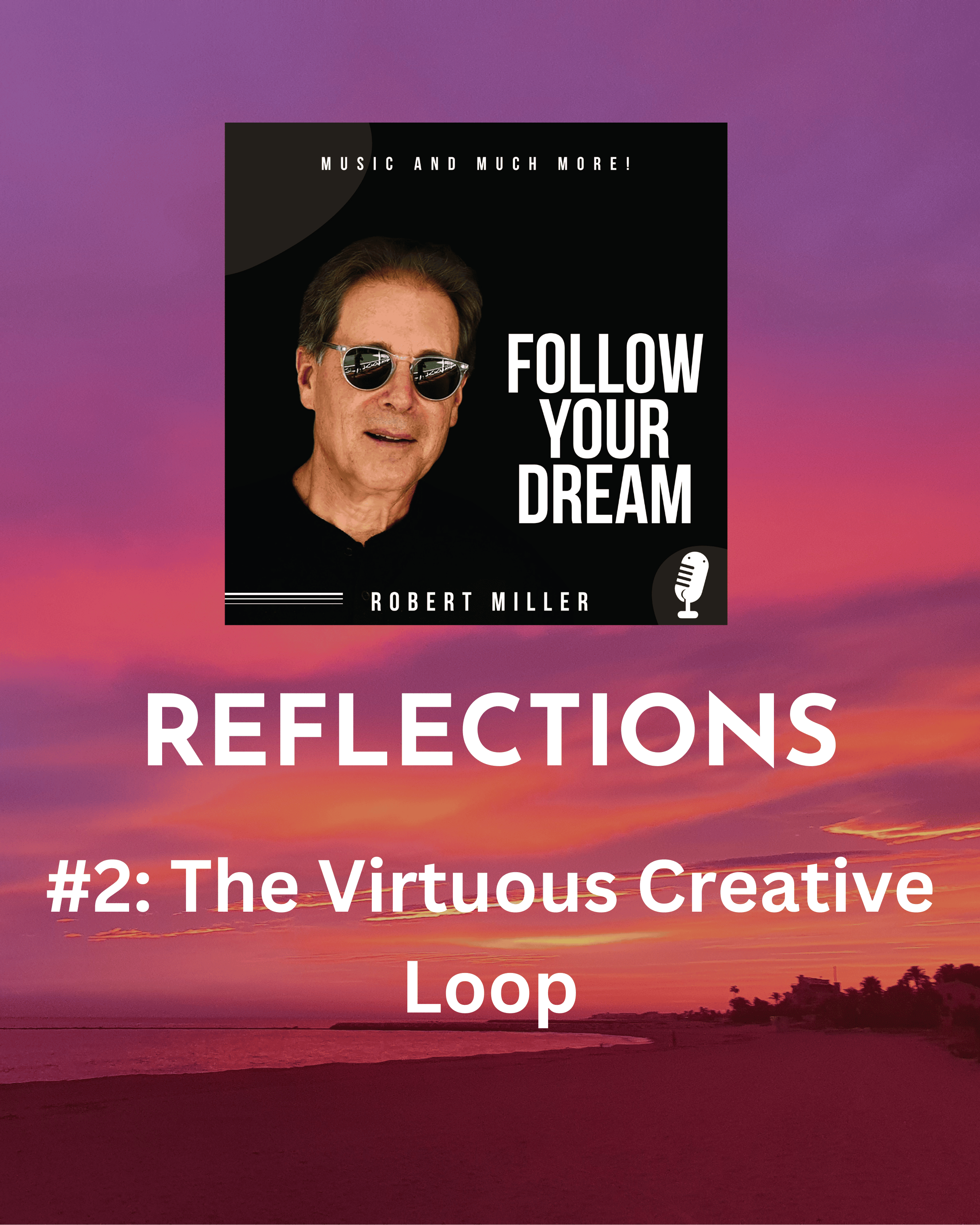 REFLECTIONS: The Virtuous Creative Loop