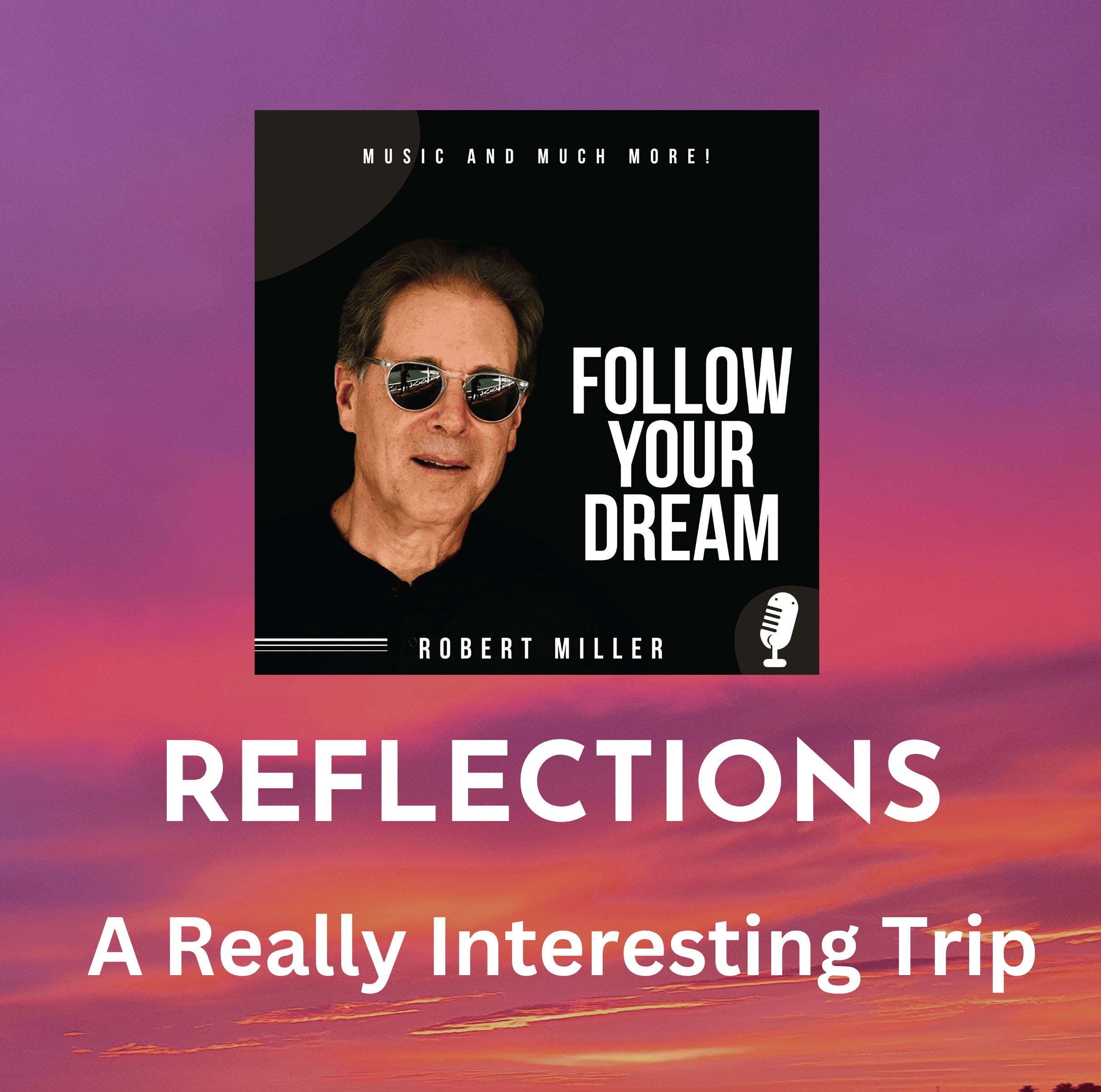 REFLECTIONS: A Really Interesting Trip