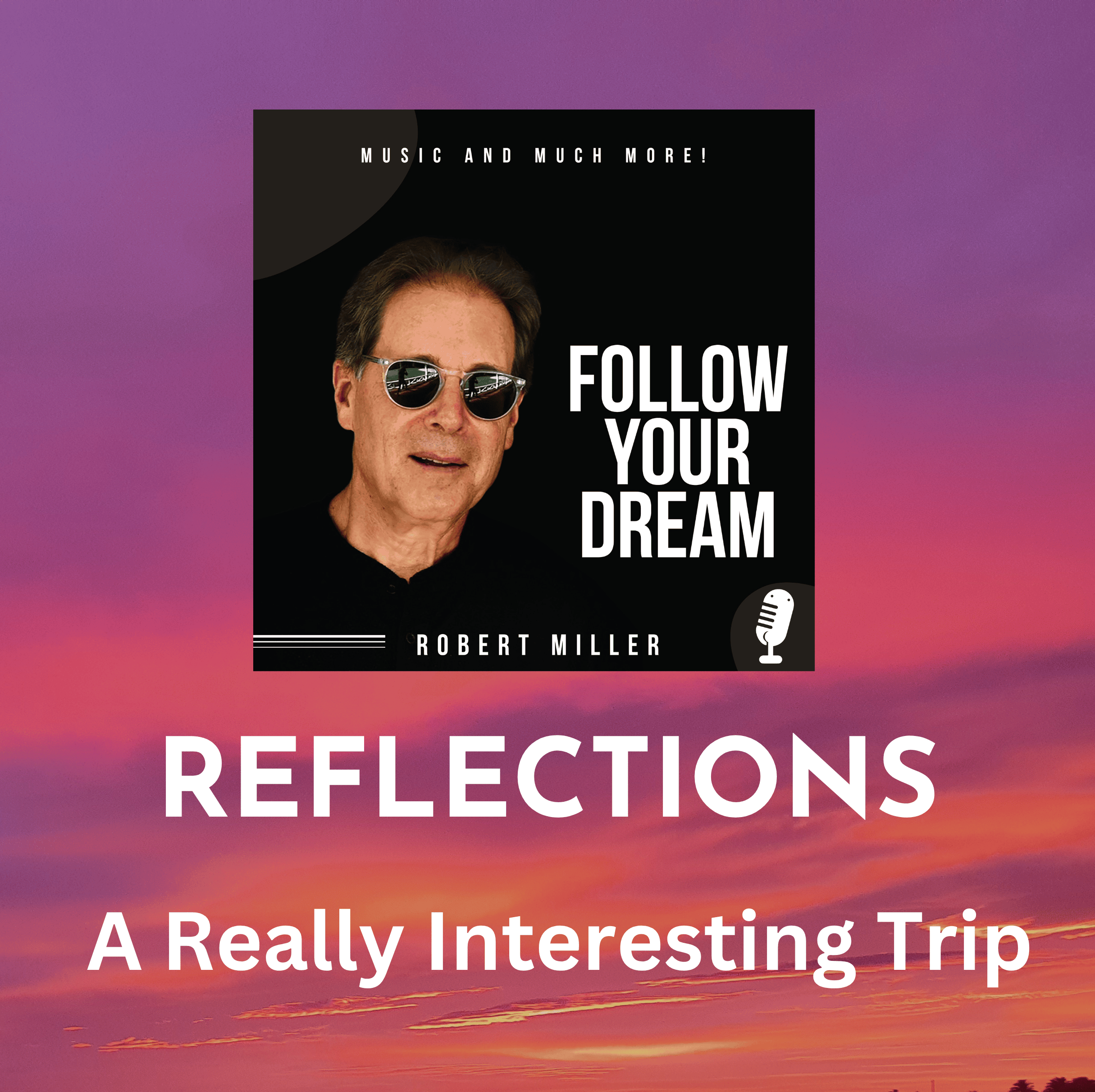 REFLECTIONS: A Really Interesting Trip