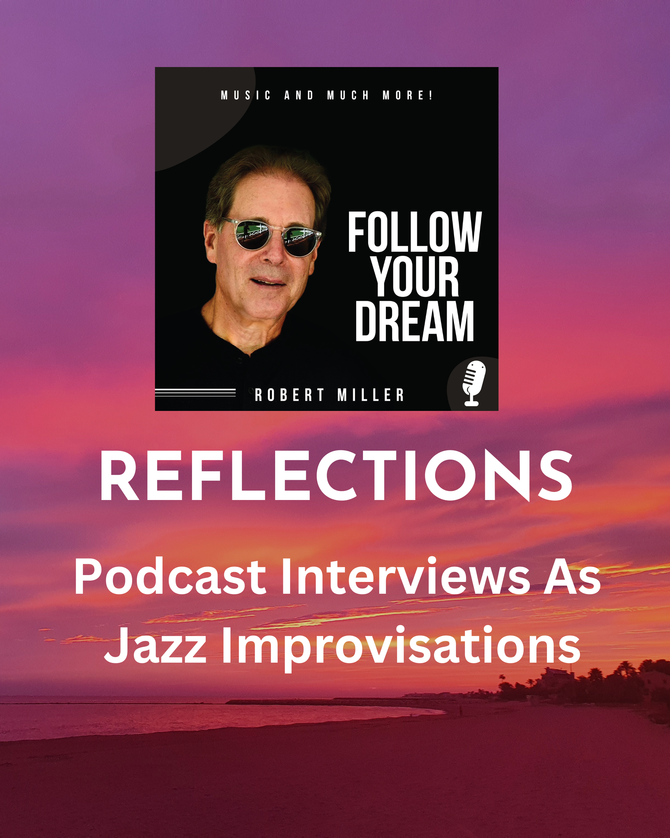 REFLECTIONS: Podcast Interviews As Jazz Improvisations