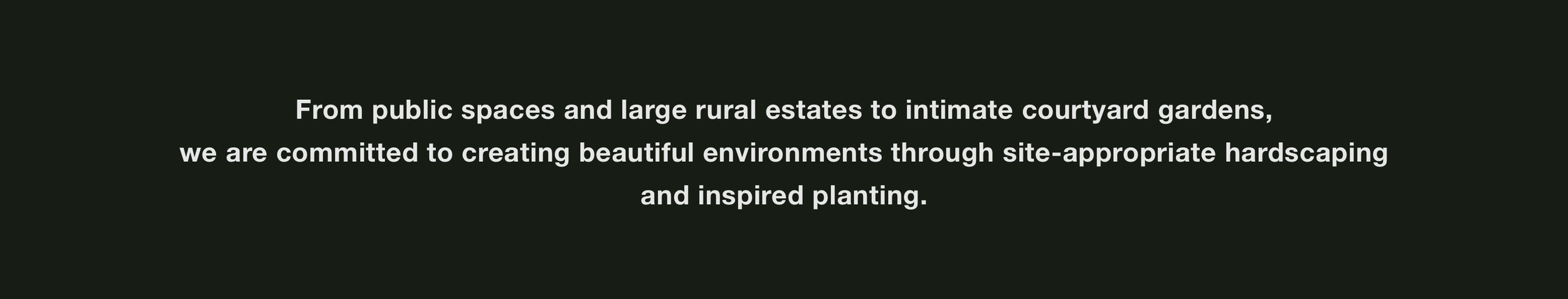 Text on a dark background emphasizing commitment to creating beautiful environments through site-appropriate hardscaping and inspired planting.