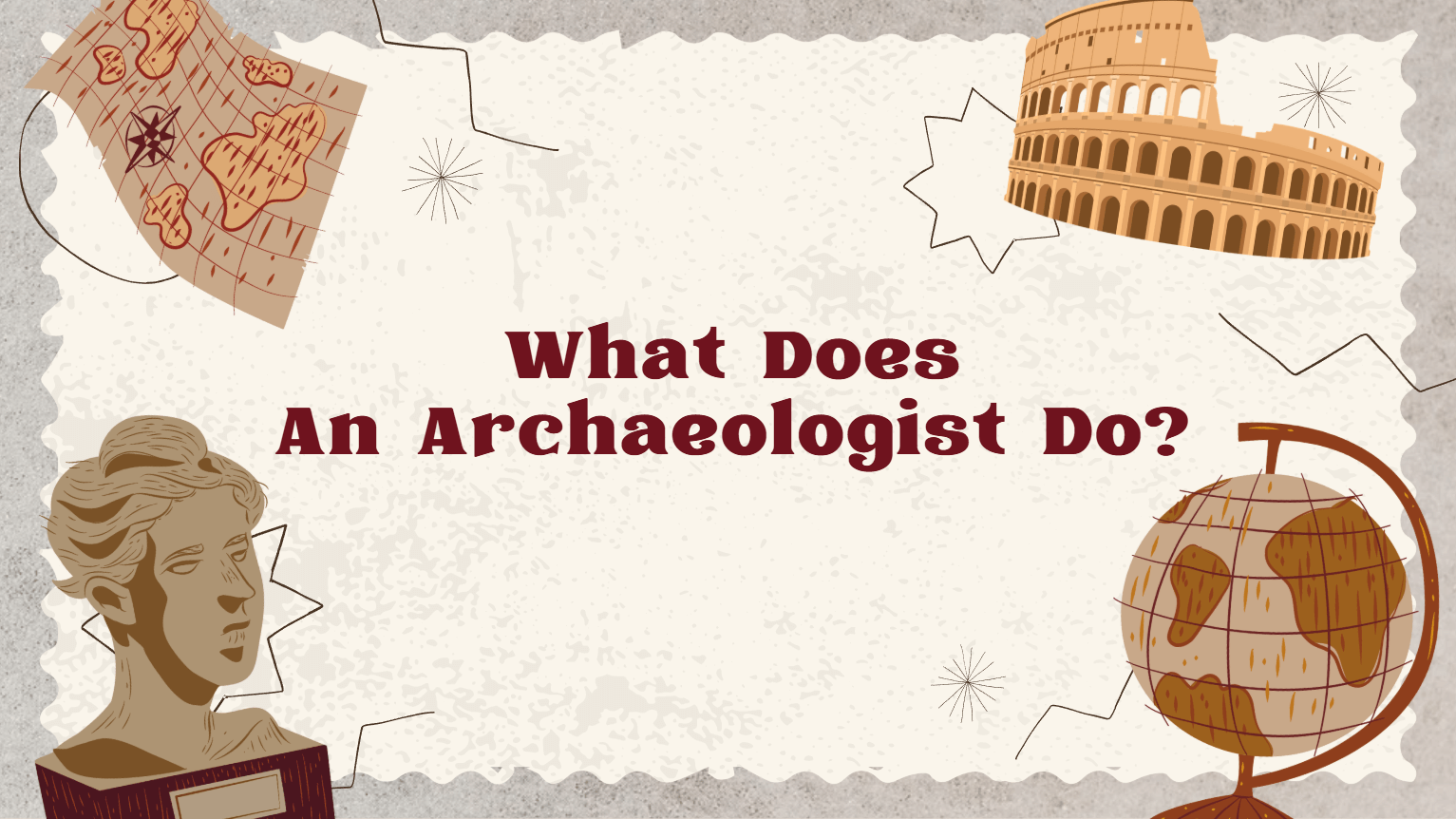 What Does An Archaeologist Do
