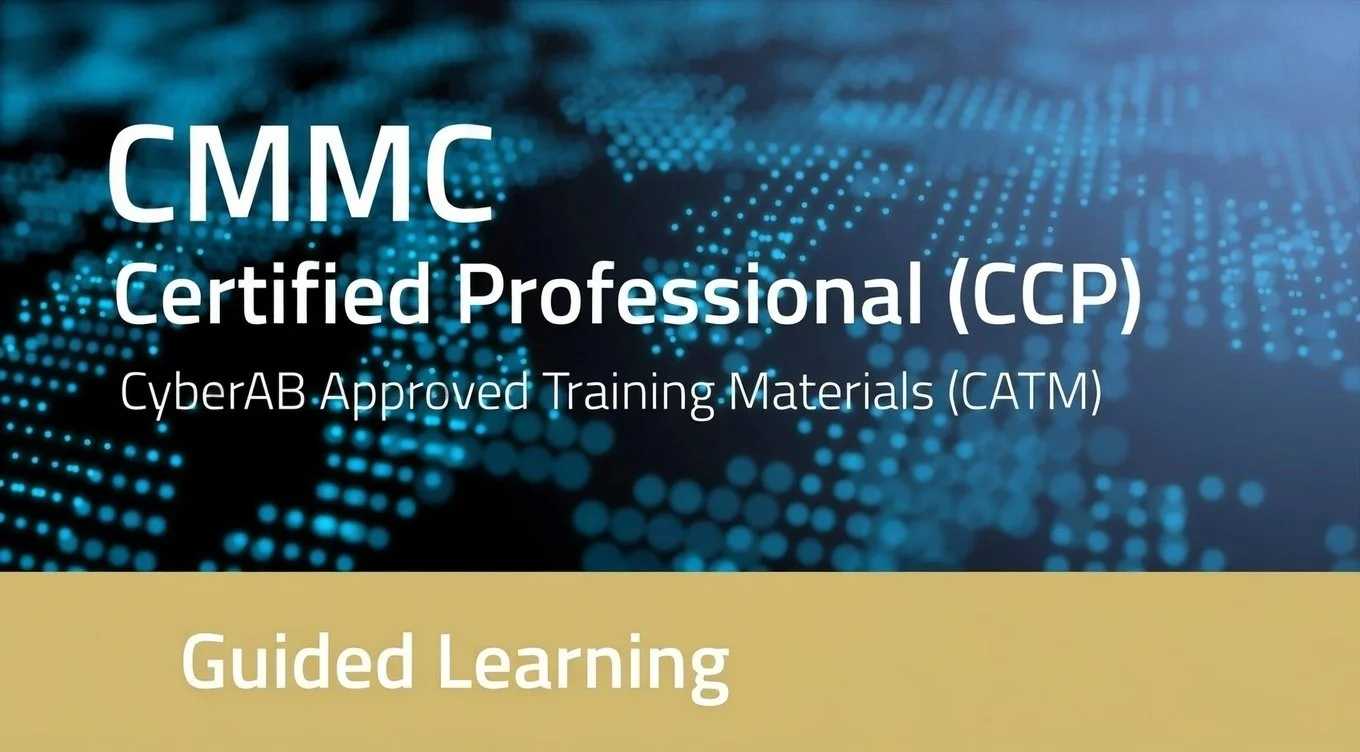 Certified CMMC Professional (CCP) Training: Guided Learning