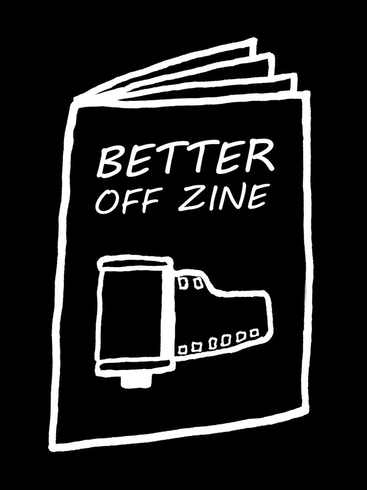 Better Off Zine