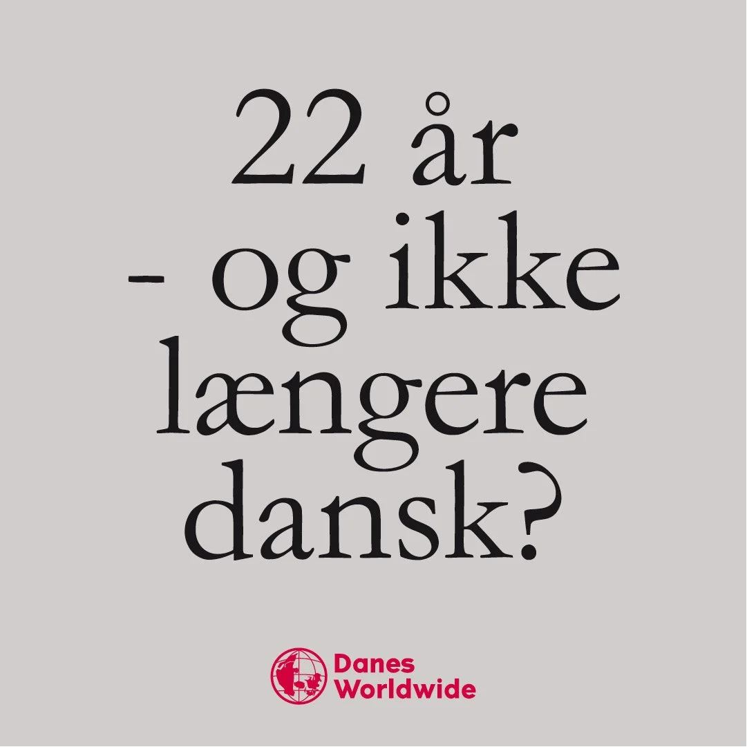 22 år - og ikke længere dansk?