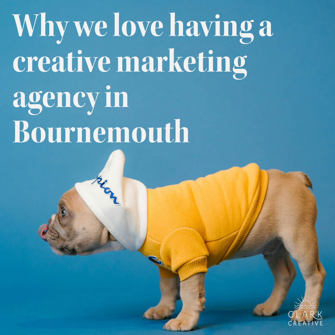 Why we love having a creative marketing agency in Bournemouth