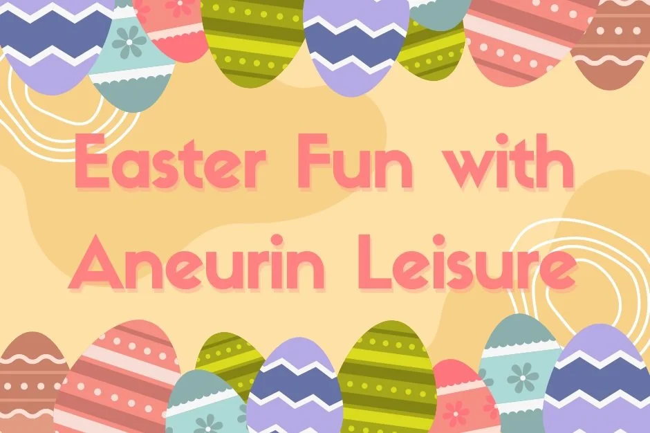 Easter Fun with Aneurin Leisure