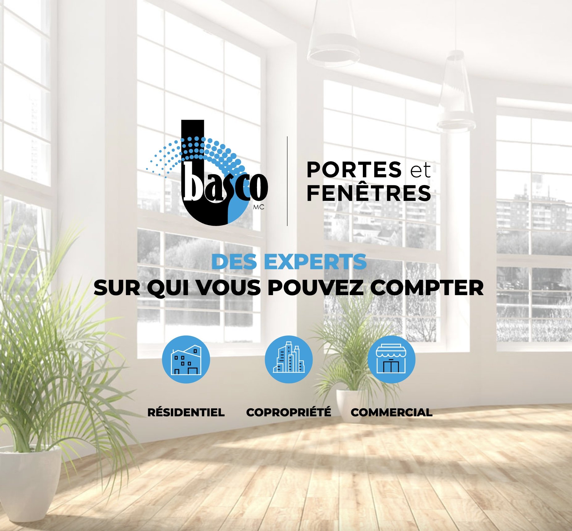 Annonce de la société Basco sur les portes et fenêtres, avec le slogan "Des experts sur qui vous pouvez compter". Illustration comprenant des icônes pour résidentiel, copropiété et commercial, dans un intérieur lumineux avec grandes fenêtres et des plantes.