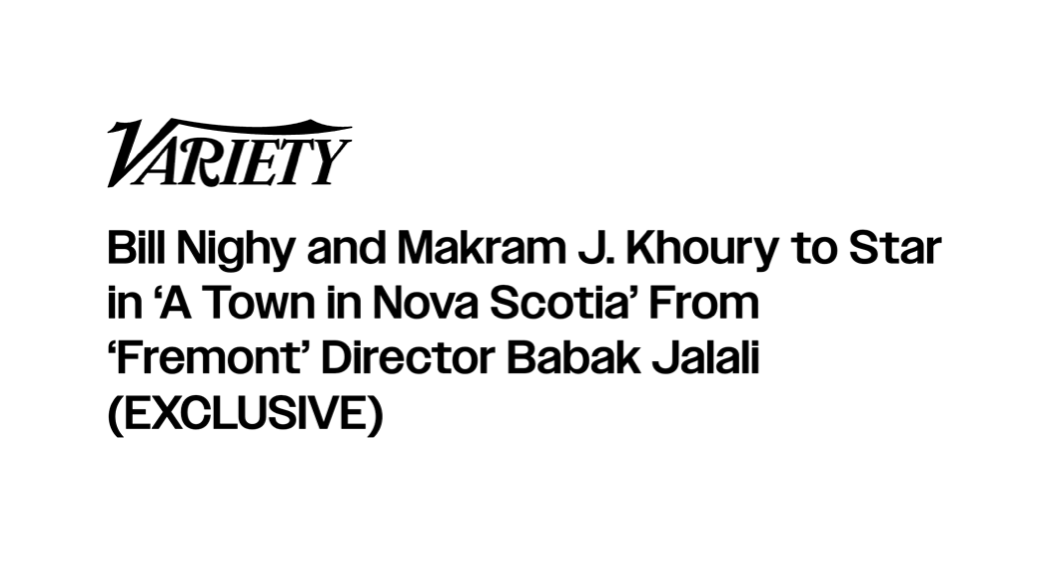 Bill Nighy and Makram J. Khoury to Star in ‘A Town in Nova Scotia’ From ‘Fremont’ Director Babak Jalali (EXCLUSIVE)