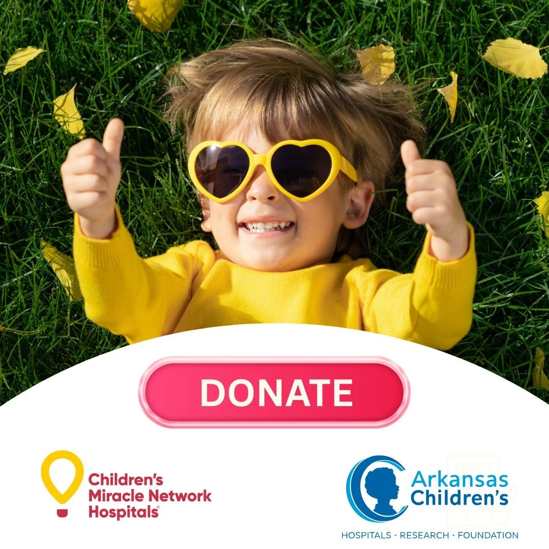 Every year we raise money to support the Children's Miracle Network. So many lives have been positively impacted over the years including many at our own Arkansas Children's Hospital. We hope you'll consider a donation before the end of 2025 and help