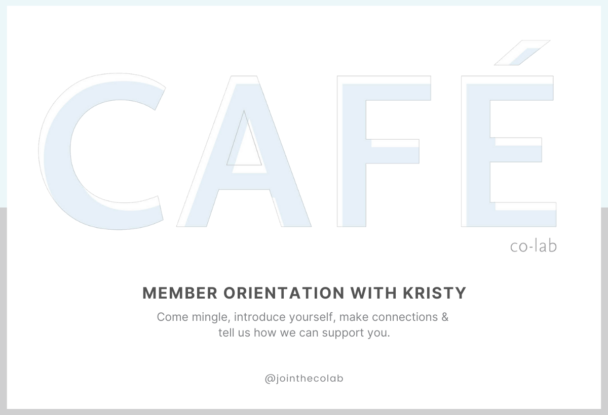 Café co-lab: Member Orientation with Kristy Hurt, Founder of the co-lab
