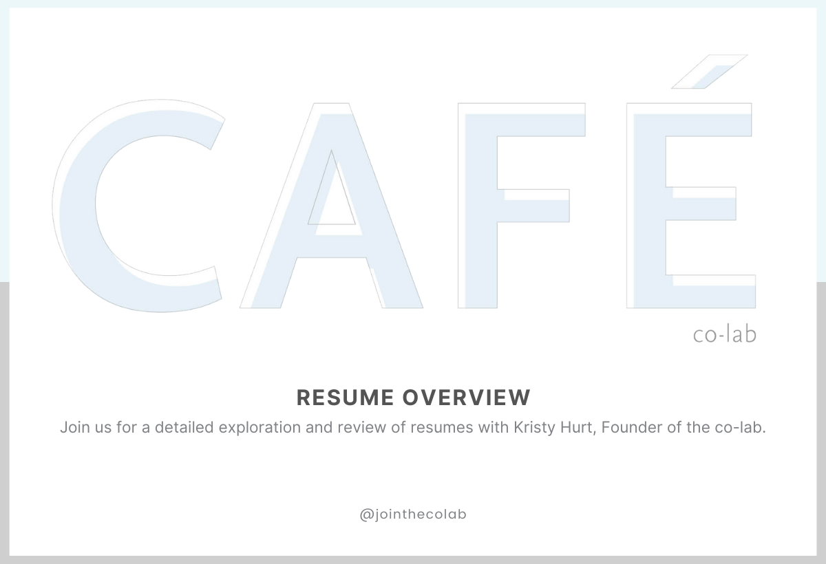 Café co-lab: Resume Overview with Kristy Hurt, Founder of the co-lab
