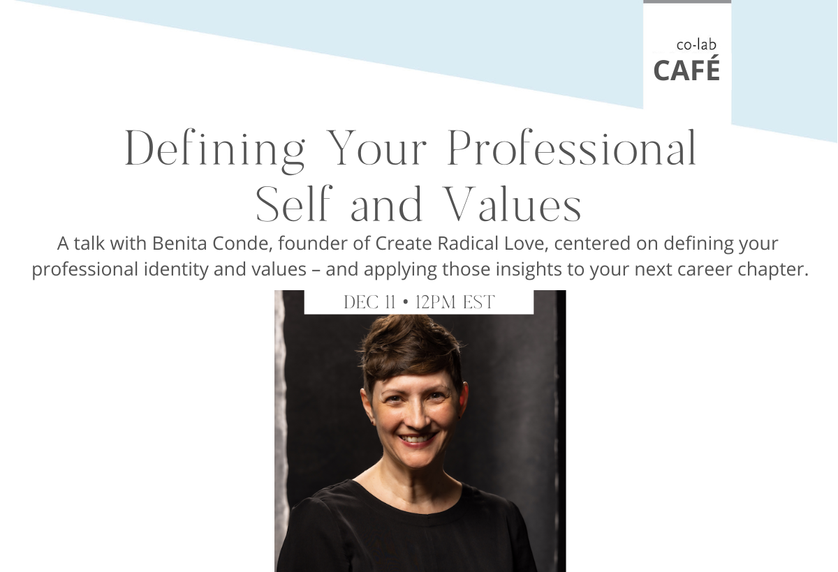 Café co-lab: Defining Your Professional Self and Values with Benita Conde, founder of Create Radical Love
